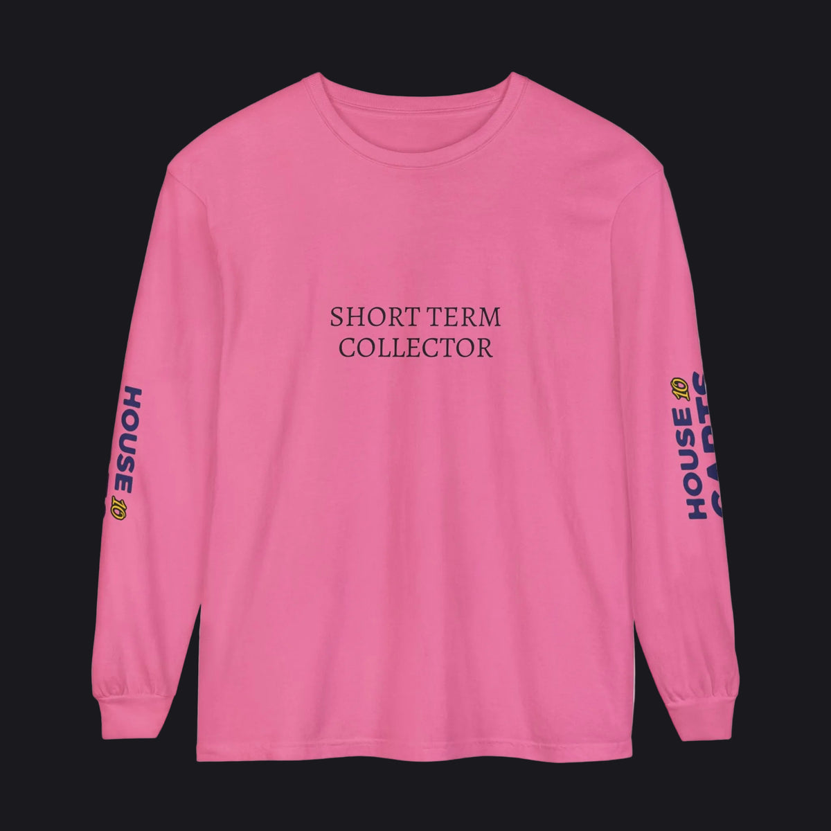 A pink long-sleeve t-shirt with 'SHORT TERM COLLECTOR' printed in black text on the chest, featuring vertical 'HOUSE OF CARE' branding on both sleeves, displayed on a clean white background.